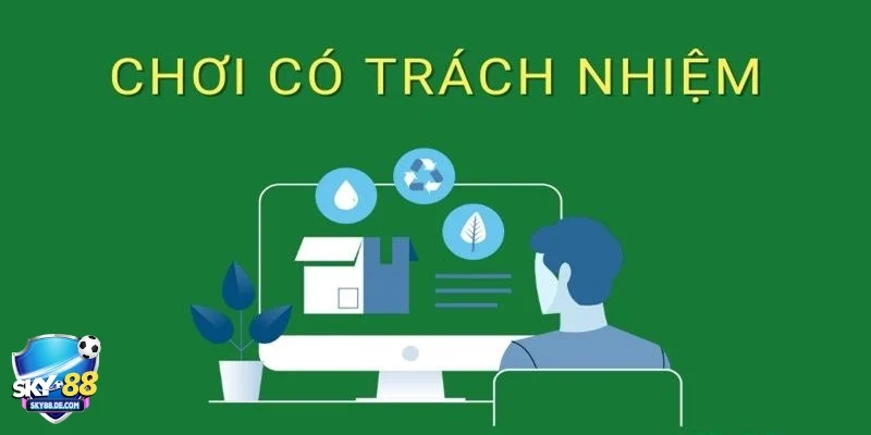 Các nguyên tắc của chơi trách nhiệm và cách áp dụng