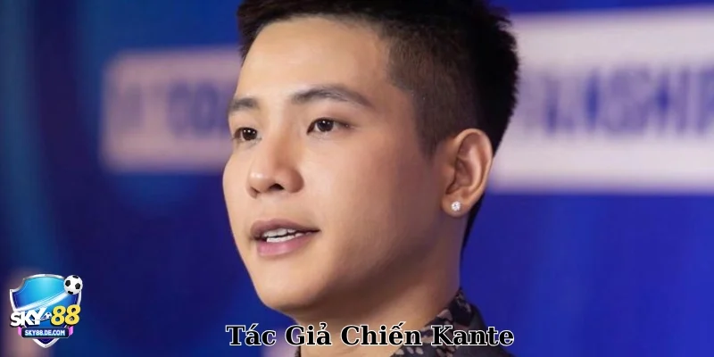 Chặng đường khởi nghiệp của tác giả Chiến Kante