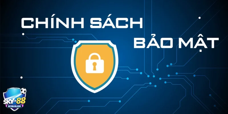 Vai trò của Chính Sách Bảo Mật trong việc bảo vệ cược thủ